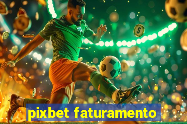 pixbet faturamento